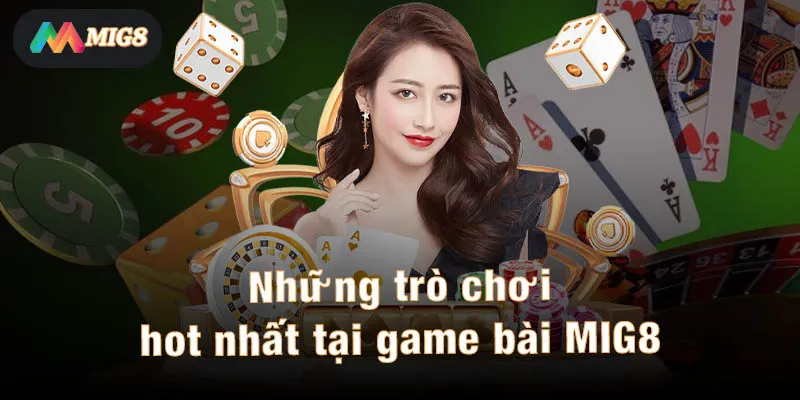 Những trò chơi hot nhất tại game bài MIG8