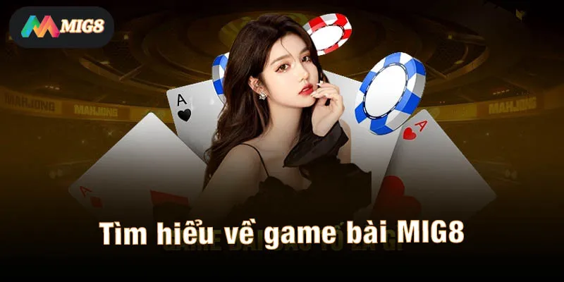 Tìm hiểu về game bài MIG8