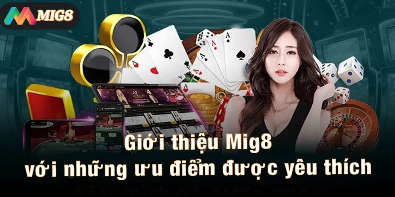 Giới thiệu Mig8 với những ưu điểm được yêu thích