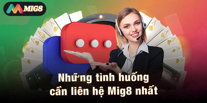 Những tình huống cần liên hệ Mig8 nhất