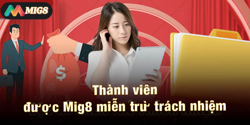 Thành viên được Mig8 miễn trừ trách nhiệm