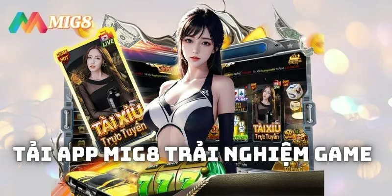 Tải app MIG8 trải nghiệm giao diện tuyệt vời