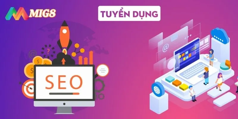 Tuyển dụng MIG8 vị trí SEO được nhiều người quan tâm